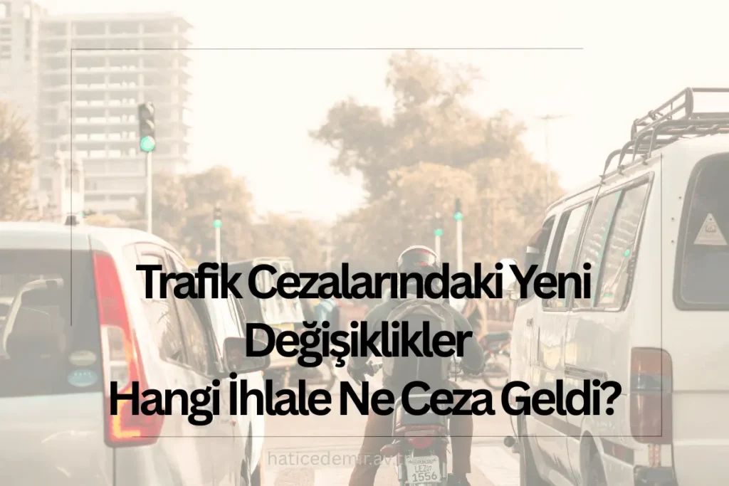 trafik cezalarında degisiklik